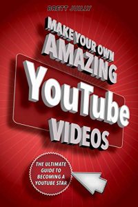 Best Books About YouTube Make Your Own Amazing YouTube Videos