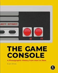 The Game Console A Photographic History from Atari to Xbox